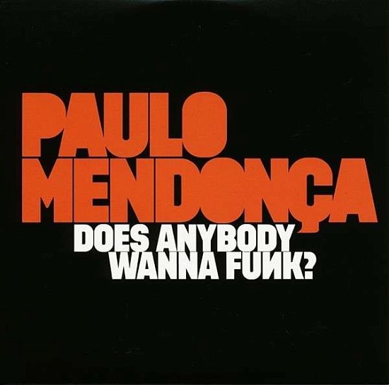 Does Anybody Wanna Funk? - Paulo Mendonca - Musiikki - MIG - 4017425121223 - torstai 26. syyskuuta 2013