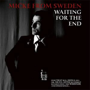 Waiting For The End - Micke From Sweden - Musiikki - NORDIC NOTES - 4250137249223 - perjantai 26. syyskuuta 2008