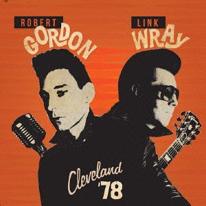 Cover for Robert Gordon &amp; Link Wray · Cleveland `78 (CD) [Japan Import edition] (2015)