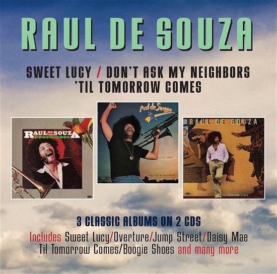Sweet Lucy / Don’t Ask My Neighbours / ’til Tomorrow Comes - 3 Albums on - Raul De Souza - Musiikki - ROBINSONGS - 5013929956223 - perjantai 13. tammikuuta 2023