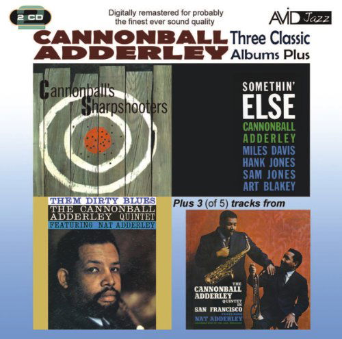 Three Classic Albums Plus (Somethin Else / Cannonballs Sharpshooter / Them Dirty Blues ) - Cannonball Adderley - Musikk - AVID - 5022810302223 - 14. mars 2011