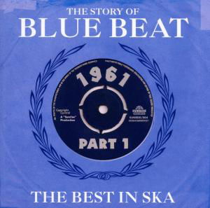 Cover for Story of Blue Beat the · The Story of Blue Beat 1961 the Best in Ska (CD) (2012)