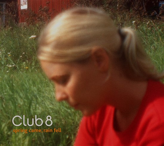 Cover for Club 8 · Spring Came,rain Fell (CD)