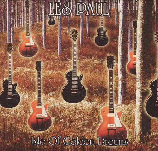 Isle Of Golden Dreams - Les Paul - Musik - Abraxas Records - 8026575109223 - 15. september 2008