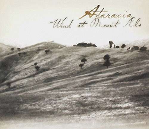Cover for Ataraxia · Ataraxia - Wind At Mount Elo (CD) (2014)