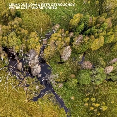 Cover for Dusilova, Lenka / Petr Ostrouchov · Water Lost &amp; Returned (CD) (2023)