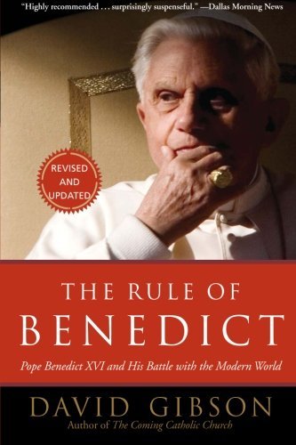 Cover for David Gibson · The Rule of Benedict: Pope Benedict XVI and His Battle with the Modern World (Pocketbok) [Revised edition] (2007)