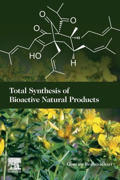 Cover for Brahmachari, Goutam (Goutam Brahmachari, PhD&lt;br&gt;Full Professor, Organic Chemistry, Department of Chemistry, &lt;br&gt;Visva-Bharati (a Central University), Santiniketan, West Bengal, India) · Total Synthesis of Bioactive Natural Products (Paperback Book) (2019)