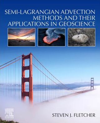 Cover for Fletcher, Steven James (Research Scientist III, Cooperative Institute for Research in the Atmosphere (CIRA), Colorado State University - Fort Collins, Colorado, USA) · Semi-Lagrangian Advection Methods and Their Applications in Geoscience (Paperback Book) (2019)