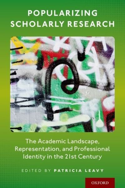 Popularizing Scholarly Research: The Academic Landscape, Representation, and Professional Identity in the 21st Century -  - Bøger - Oxford University Press Inc - 9780190085223 - 16. marts 2023