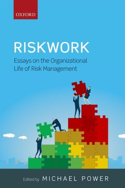 Cover for Michael Power · Riskwork: Essays on the Organizational Life of Risk Management (Hardcover Book) (2016)