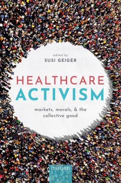 Cover for Susi Geiger · Healthcare Activism: Markets, Morals, and the Collective Good (Hardcover Book) (2021)