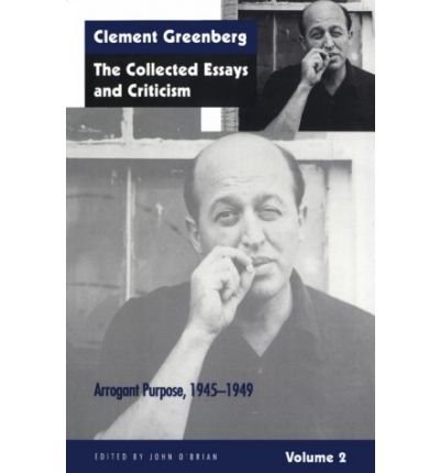 Cover for Clement Greenberg · The Collected Essays and Criticism, Volume 2: Arrogant Purpose, 1945-1949 (Paperback Book) [New edition] (1988)