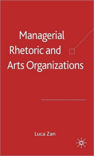 Cover for L. Zan · Managerial Rhetoric and Arts Organizations (Hardcover Book) (2006)