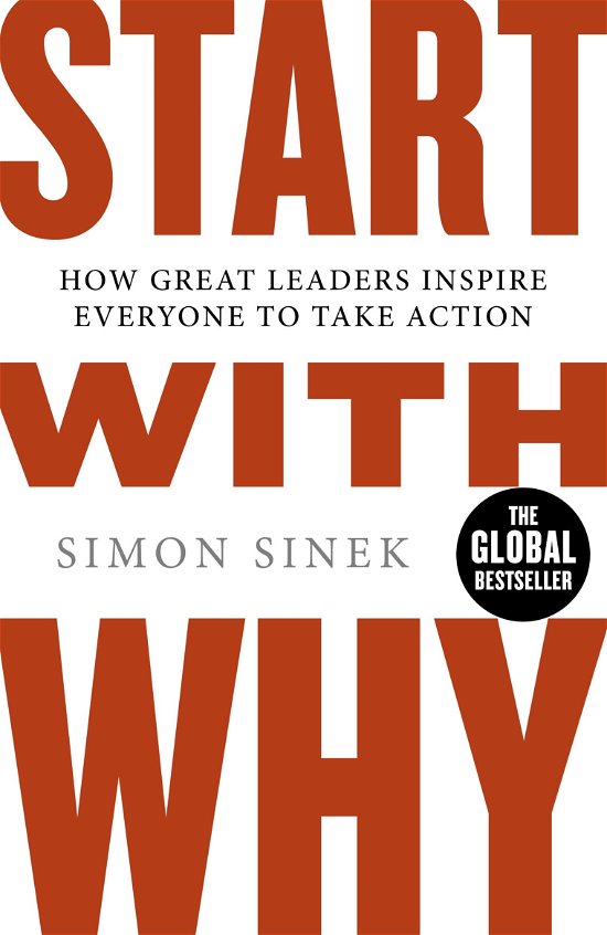 Cover for Simon Sinek · Start With Why: The Inspiring Million-Copy Bestseller That Will Help You Find Your Purpose (Paperback Bog) (2011)