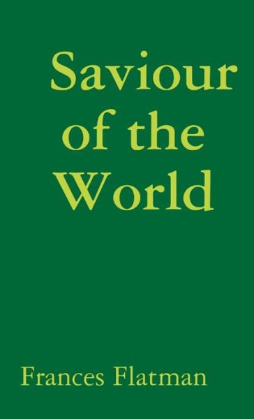 Cover for Frances Flatman · Saviour of the World (Book) (2018)