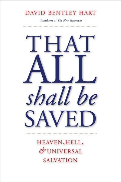Cover for David Bentley Hart · That All Shall Be Saved: Heaven, Hell, and Universal Salvation (Hardcover bog) (2019)