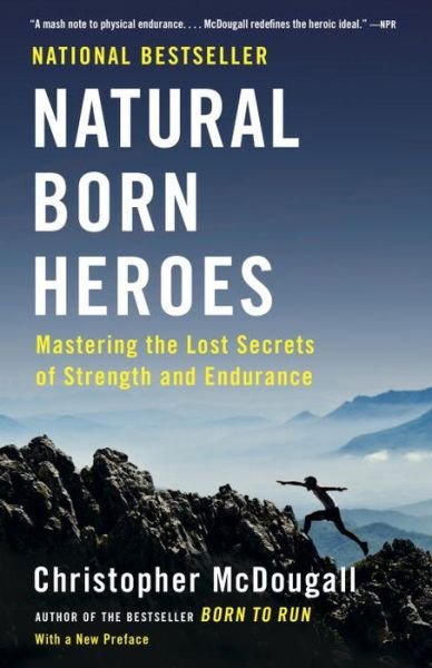 Cover for Christopher McDougall · Natural Born Heroes: Mastering the Lost Secrets of Strength and Endurance (Paperback Book) (2016)