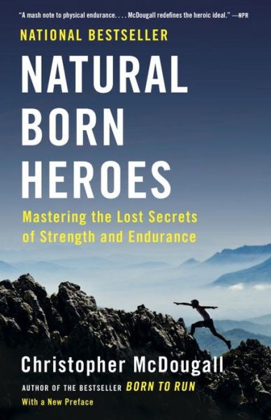 Cover for Christopher McDougall · Natural Born Heroes: Mastering the Lost Secrets of Strength and Endurance (Paperback Bog) (2016)