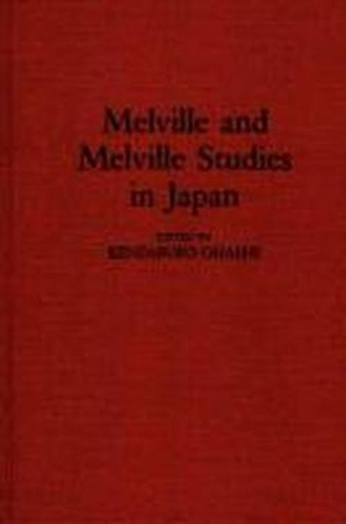 Cover for Kenzabuo Ohashi · Melville and Melville Studies in Japan (Hardcover Book) (1993)