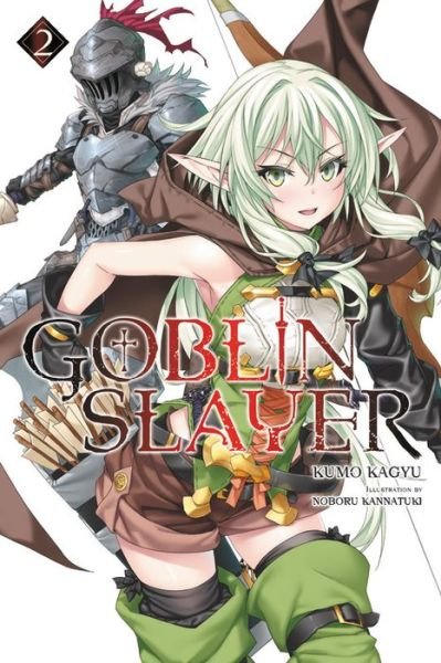 Cover for Kumo Kagyu · Goblin Slayer, Vol. 2 (light novel) - GOBLIN SLAYER LIGHT NOVEL SC (Paperback Book) (2017)