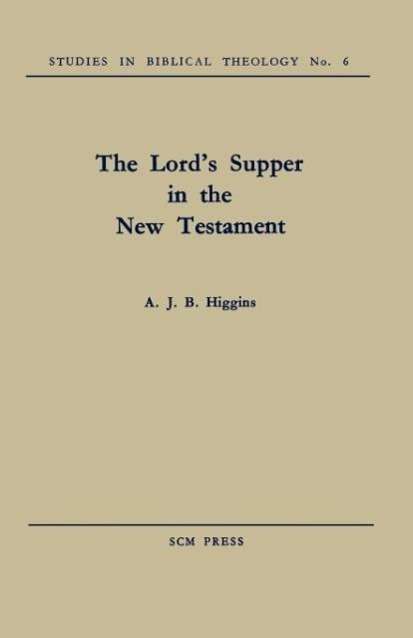 Cover for A. J. B. Higgins · The Lord's Supper in the New Testament (Paperback Book) (2012)