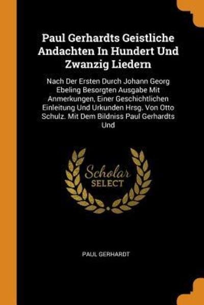 Cover for Paul Gerhardt · Paul Gerhardts Geistliche Andachten in Hundert Und Zwanzig Liedern (Paperback Book) (2018)