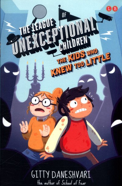 Cover for Gitty Daneshvari · The League of Unexceptional Children: The Kids Who Knew Too Little: Book 3 - The League of Unexceptional Children (Paperback Bog) (2017)