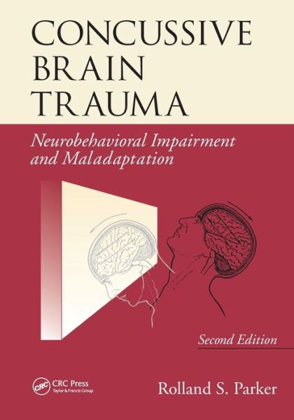 Cover for Rolland S. Parker · Concussive Brain Trauma: Neurobehavioral Impairment &amp; Maladaptation, Second Edition (Taschenbuch) (2019)