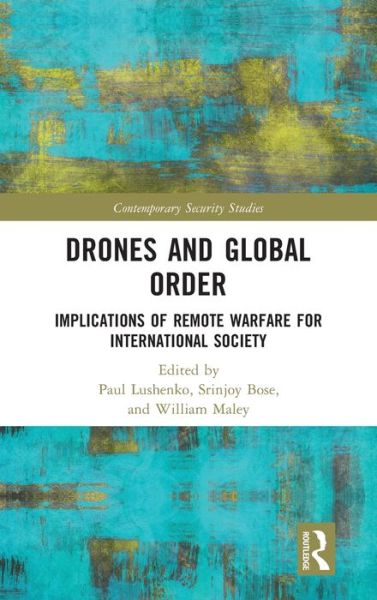 Cover for Bose, Srinjoy (University of New South Wales, Australia) · Drones and Global Order: Implications of Remote Warfare for International Society - Contemporary Security Studies (Hardcover Book) (2021)