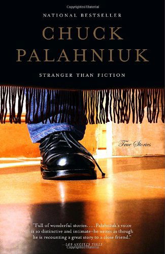 Cover for Chuck Palahniuk · Stranger Than Fiction: True Stories (Paperback Book) [Reprint edition] (2005)