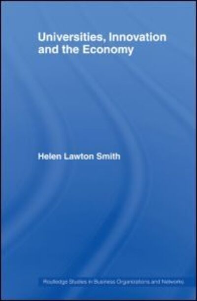 Cover for Lawton-Smith, Helen (Birkbeck, University of London, UK) · Universities, Innovation and the Economy - Routledge Studies in Business Organizations and Networks (Paperback Book) (2012)