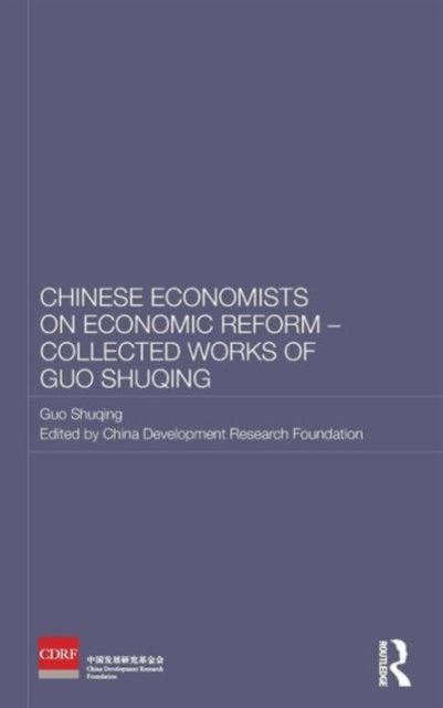 Cover for Guo Shuqing · Chinese Economists on Economic Reform - Collected Works of Guo Shuqing - Routledge Studies on the Chinese Economy (Innbunden bok) (2011)