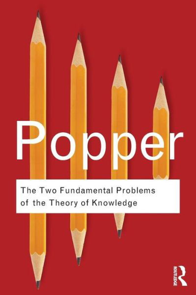 The Two Fundamental Problems of the Theory of Knowledge - Routledge Classics - Karl Popper - Kirjat - Taylor & Francis Ltd - 9780415610223 - perjantai 26. elokuuta 2011