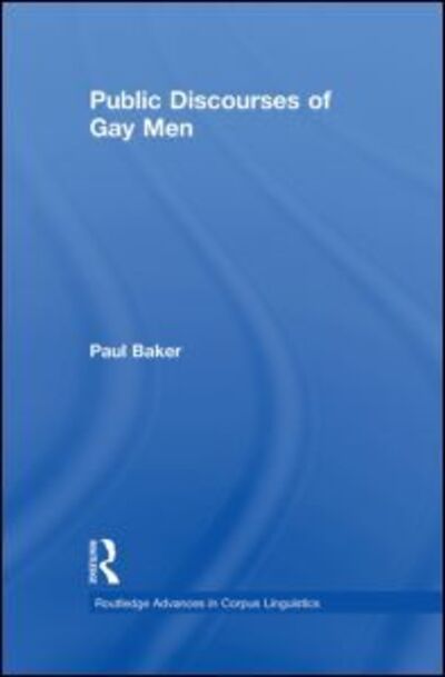 Cover for Paul Baker · Public Discourses of Gay Men - Routledge Advances in Corpus Linguistics (Pocketbok) (2013)