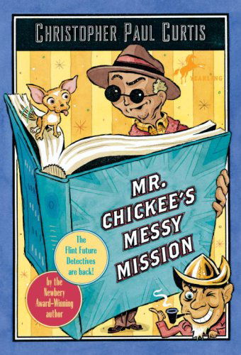 Mr. Chickee's Messy Mission - Christopher Paul Curtis - Books - Yearling - 9780440229223 - June 10, 2008