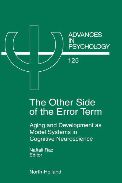 Cover for N Raz · The Other Side of the Error Term: Aging and Development as Model Systems in Cognitive Neuroscience - Advances in Psychology (Hardcover bog) (1998)