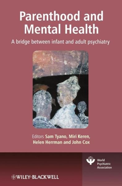 Cover for Tyano, Sam (Tel Aviv University, Israel) · Parenthood and Mental Health: A Bridge Between Infant and Adult Psychiatry - World Psychiatric Association (Hardcover Book) (2010)