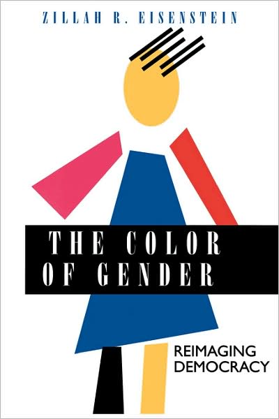 Cover for Zillah R. Eisenstein · The Color of Gender: Reimaging Democracy (Paperback Book) (1994)