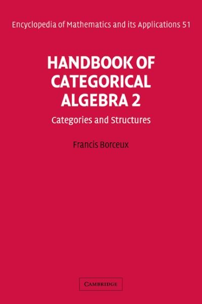 Cover for Borceux, Francis (Universite Catholique de Louvain, Belgium) · Handbook of Categorical Algebra: Volume 2, Categories and Structures - Encyclopedia of Mathematics and its Applications (Paperback Book) (2008)