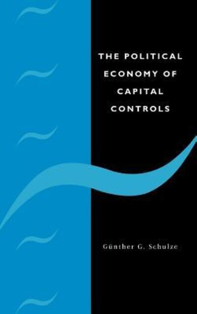 Cover for Schulze, Gunther G. (Universitat Konstanz, Germany) · The Political Economy of Capital Controls (Hardcover Book) (2000)