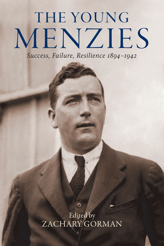 Cover for Zachary Gorman · The Young Menzies: Success, Failure, Resilience 1894-1942 (Hardcover Book) (2022)