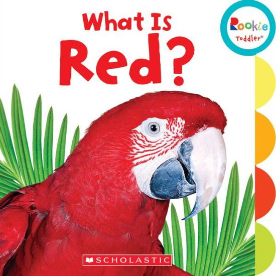 Cover for Scholastic · What Is Red? (Rookie Toddler) - Rookie Toddler (Board book) (2016)