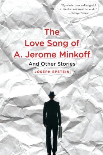 Cover for Joseph Epstein · The Love Song of A. Jerome Minkoff: and Other Stories (Paperback Book) [Reprint edition] (2011)
