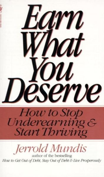 Cover for Jerrold Mundis · Earn What You Deserve: How to Stop Underearning &amp; Start Thriving (Taschenbuch) (1996)