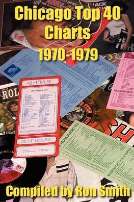 Chicago Top 40 Charts 1970-1979 - Ron Smith - Książki - Writers Club Press - 9780595206223 - 1 listopada 2001