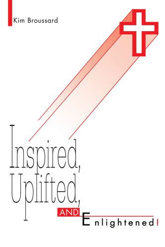 Cover for Kim Broussard · Inspired, Uplifted, and Enlightened! (Paperback Book) (2004)