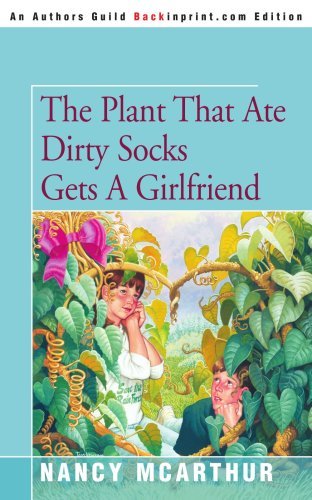Cover for Nancy Mcarthur · The Plant That Ate Dirty Socks Gets a Girlfriend (Pocketbok) (2004)