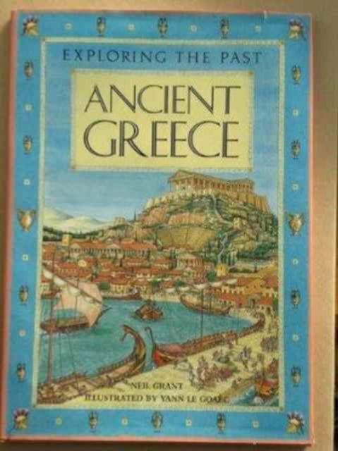 Cover for Neil Grant · Ancient Greece - Exploring the Past S. (Hardcover Book) (1994)