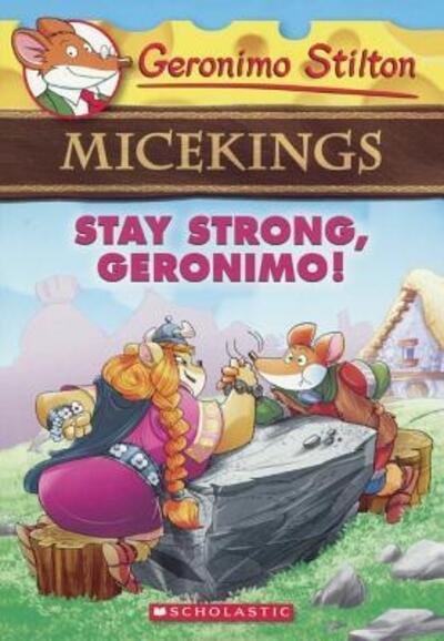 Cover for Geronimo Stilton · Stay Strong, Geronimo! (Turtleback School &amp; Library Binding Edition) (Geronimo Stilton Micekings) (Book) [Turtleback School &amp; Library Binding edition] (2017)